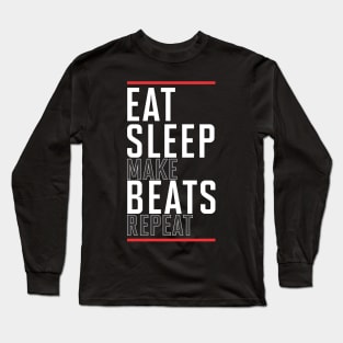 Eat Sleep Make beats Repeat Long Sleeve T-Shirt